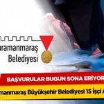 Kahramanmaraş Büyükşehir Belediyesi 15 İşçi Alacak! Başvurular Bugün Sona Eriyor