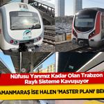 Nüfusu Yarımız Kadar Olan Trabzon Raylı Sisteme Kavuşuyor: Kahramanmaraş İse Halen 'Master Planı' Bekliyor!