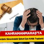 Kahramanmaraş’ta Konkordato Sürecindeki Şirket İçin Kritik Toplantı Kararı