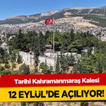 Tarihi Kahramanmaraş Kalesi, 12 Eylül’de Açılıyor!