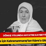 Taziye İçin Kahramanmaraş’tan Kıbrıs’a Gitmişti! Dönüş Yolunda Hayatını Kaybetti