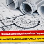 Onikişubat Belediyesi’nden İmar Duyurusu: Üngüt ve Pınarbaşı’nda Parselasyon Planları Askıya Çıkarıldı