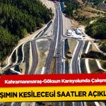 Kahramanmaraş-Göksun Karayolunda Çalışma: Ulaşımın Kesileceği Saatler Açıklandı!