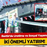 Bertiz’de Üretime ve Sosyal Yaşama İki Önemli Yatırım!