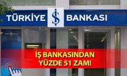 İş Bankası’ndan yüzde 51 zam