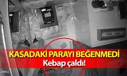 Kasadaki parayı beğenmedi kebap çaldı