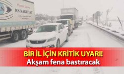 Bir il için kritik uyarı! Akşam fena bastıracak