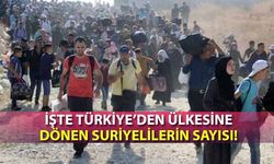 İşte Türkiye’den ülkesine dönen Suriyelilerin sayısı!