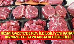 Resmi gazete'de KDV ile ilgili yeni karar! Kırmızı ette yapılan hata düzeltildi