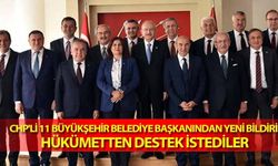 CHP'li 11 büyükşehir belediye başkanından yeni bildiri! Hükümetten destek istediler