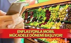 Enflasyonla mobil mücadele dönemi başlıyor!