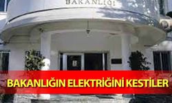 Bakanlığın elektriğini kestiler