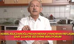 Kemal Kılıçdaroğlu'ndan Merak Uyandıran Paylaşım! Saat 22.00'de Sizi Evime Bekliyorum