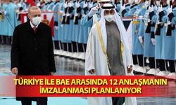 Türkiye ile BAE Arasında 12 anlaşmanın imzalanması planlanıyor