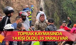 Toprak Kaymasında 14 Kişi Öldü, 35 Yaralı Var