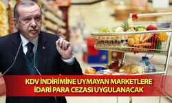 KDV İndirimine Uymayan Marketlere İdari Para Cezası Uygulanacak