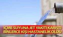 İçme suyuna jet yakıtı karıştı, binlerce kişi hastanelik oldu