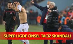 Süper Ligde Cinsel Taciz Skandalı