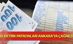 Elektrik Patronları Ankara’ya Çağrıldı