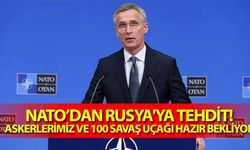 Nato’dan Rusya'ya tehdit! Askerlerimiz ve 100 savaş uçağı hazır bekliyor