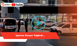 Kahramanmaraş’ta İşyerine Kurşun Yağdırdı