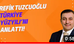 Refik Tuzcuoğlu Türkiye Yüzyılı’nı Kahramanmaraş'ta Anlattı