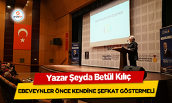 Yazar Şeyda Betül Kılıç, Ebeveynler Önce Kendine Şefkat Göstermeli