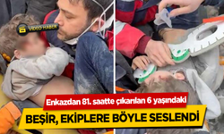 Enkazdan 81. saatte çıkarılan 6 yaşındaki Beşir, ekiplere böyle seslendi Susamaktan, açlıktan öleceğim