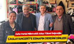 Zafer Partisi Milletvekili Adayı Yüksel Bağcıoğlu, Çağlayancerit’e Esnafın Derdini Dinledi