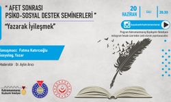 Kahramanmaraş’ta Afet Sonrası ‘Yazarak İyileşmek’ Semineri