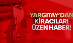 Yargıtay’dan kiracıları üzen haber