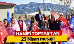 Hanifi Toptaş’tan 23 Nisan mesajı!