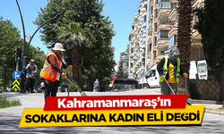 Kahramanmaraş'ın sokaklarına kadın eli değdi