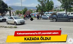 Kahramanmaraş’ta 83 yaşındaki adam kazada öldü!