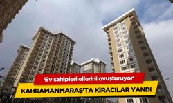 Kahramanmaraş'ta kiracılar yandı