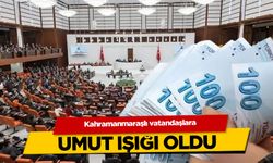 Kahramanmaraşlı vatandaşlara umut ışığı doğdu