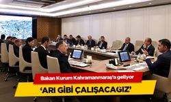 Bakan Kurum Kahramanmaraş'a geliyor: Arı gibi çalışacağız