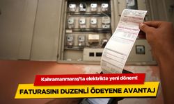 Kahramanmaraş'ta elektrik faturasını düzenli ödeyenler yararlanacak