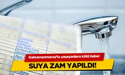 Kahramanmaraş'ta yaşayanlara kötü haber: Suya zam yapıldı!