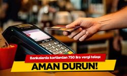 Kredi kartı sahiplerine 750 TL vergi şoku: Bankalar 'dur' dedi!