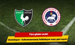 Tüm gözler onda! Denizlispor - Kahramanmaraş İstiklalspor maçı geri sayım