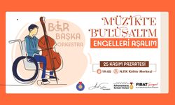 Kahramanmaraş’ta “Bir Başka Orkestra” adlı müzik topluluğu oluşturulacak