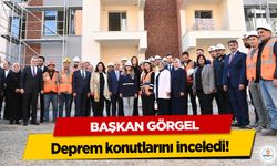 Başkan Görgel, deprem konutlarını inceledi!