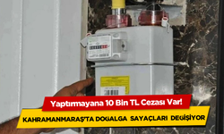 Dikkat! Kahramanmaraş'ta Sayaç Yenilemeyenlere Ceza Kesilecek!