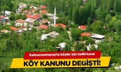 Kahramanmaraş'ta Köyler İçin Tarihi Karar: Köy Kanunu Değişti