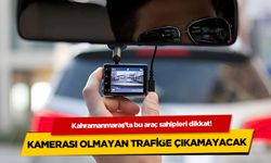 Kahramanmaraş'ta bu aracı olanlar dikkat! Artık Kamerası olmayan trafiğe çıkamayacak!