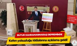 Büyük Kahramanmaraş Depreminde kefen yolsuzluğu iddialarına açıklama geldi!