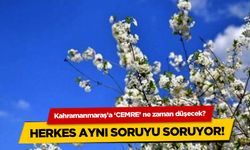 Kahramanmaraş'a 'CEMRE' ne zaman düşecek?