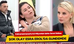 Kahramanmaraş'ta 9.5 Milyonluk Sahte Senet İddiası: Şok Olay Esra Erol'da Gündemde!