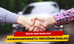 EİDS İle Sahte İlanlara Son! Kahramanmaraş’ta Yeni Dönem Başladı